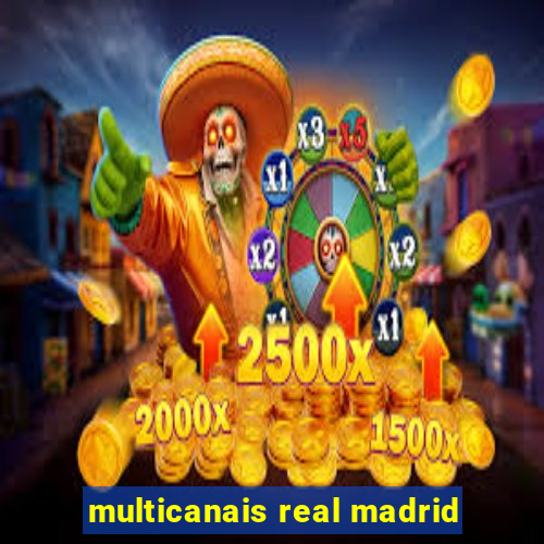 multicanais real madrid